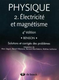 Physique. Vol. 2. Electricité et magnétisme : solutions et corrigés des problèmes