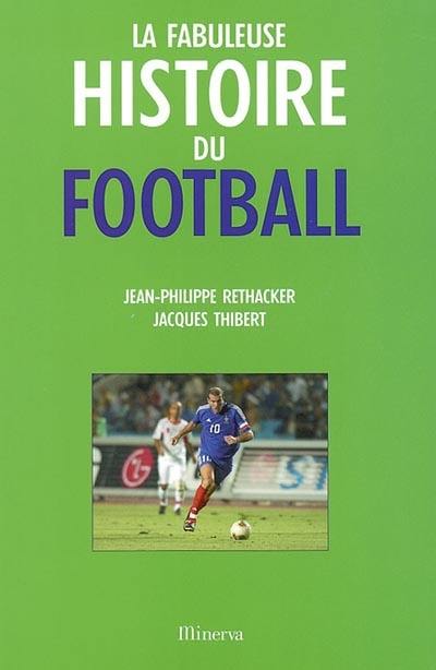 La fabuleuse histoire du football