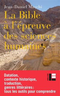 La Bible à l'épreuve des sciences humaines : introduction à l'analyse critique de la Bible hébraïque