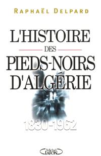 L'histoire des pieds-noirs d'Algérie (1830-1962)