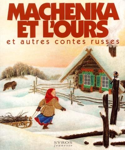 Machenka et l'ours : et autres contes russes