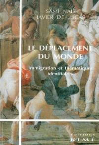 Le déplacement du monde : immigration et thématiques identitaires