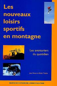 Les nouveaux loisirs sportifs en montagne : les aventuriers du quotidien