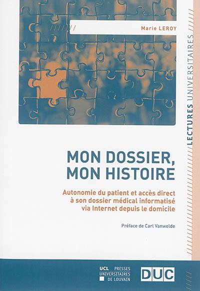 Mon dossier, mon histoire : autonomie du patient et accès direct à son dossier médical informatisé via Internet depuis le domicile