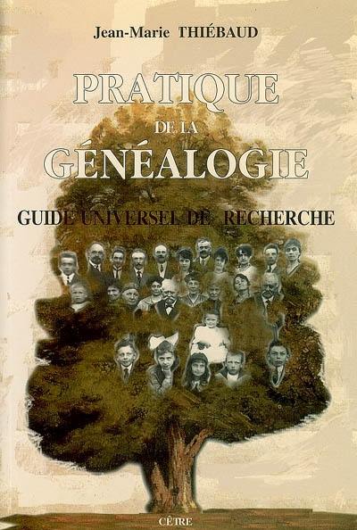 Pratique de la généalogie : guide universel de recherche