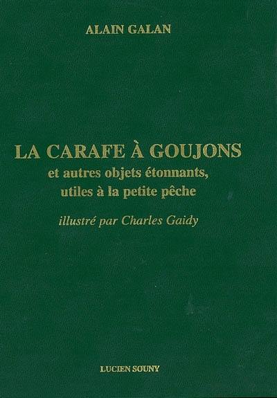 La carafe à goujons et autres objets étonnants, utiles à la petite pêche