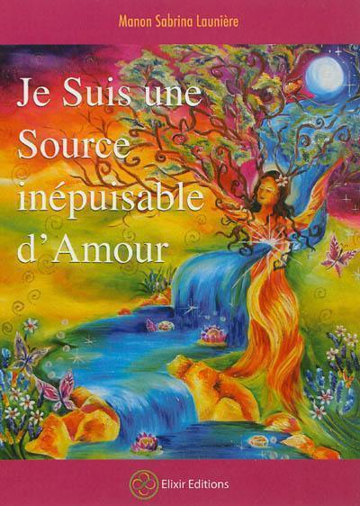 Je suis une source inépuisable d'amour