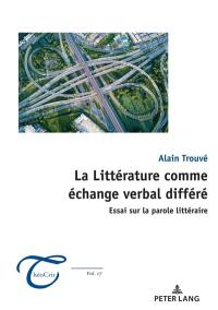 La littérature comme échange verbal différé : essai sur la parole littéraire