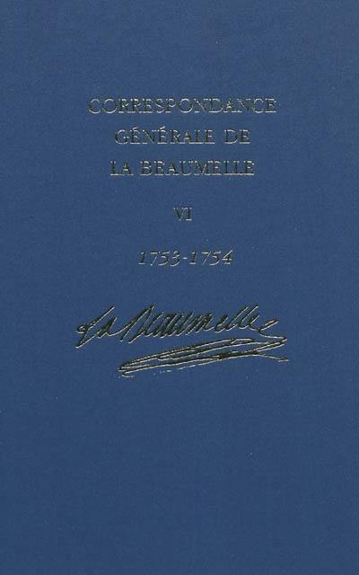 Correspondance générale de La Beaumelle (1726-1773). Vol. 6. 15 avril 1753-21 janvier 1754