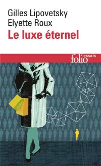 Le luxe éternel : de l'âge du sacré au temps des marques