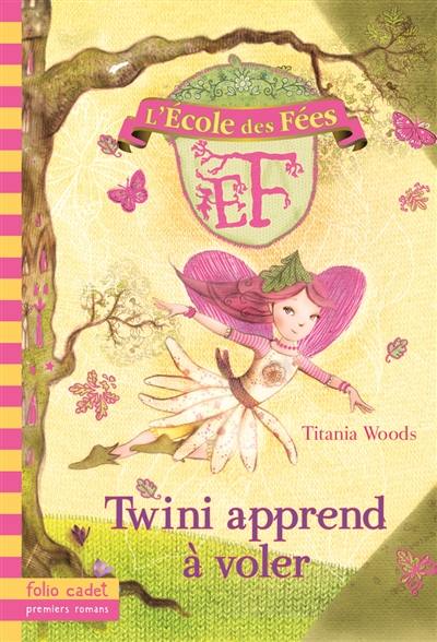 L'école des fées. Vol. 1. Twini apprend à voler