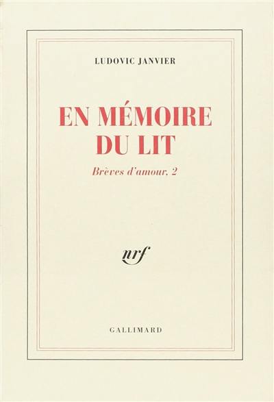 Brèves d'amour. Vol. 2. En mémoire du lit