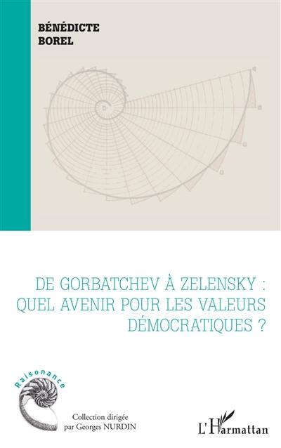 De Gorbatchev à Zelensky : quel avenir pour les valeurs démocratiques ?