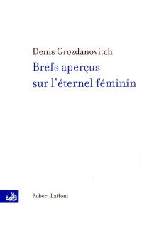 Brefs aperçus sur l'éternel féminin