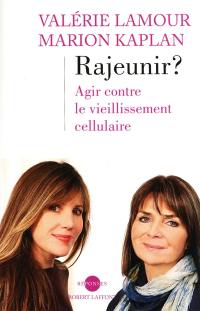 Rajeunir ? : agir contre le vieillissement cellulaire