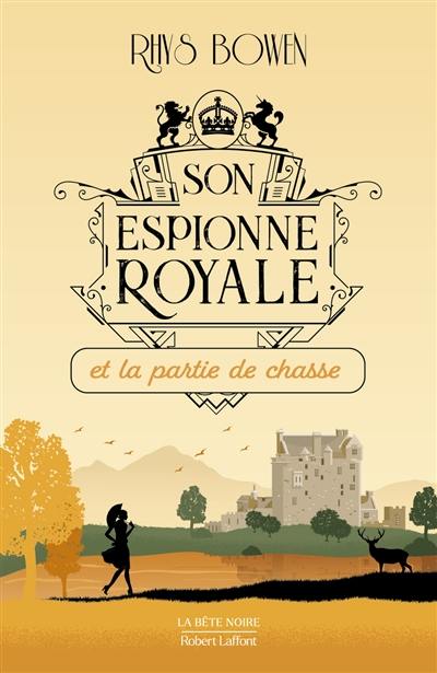 Son espionne royale. Vol. 3. Son espionne royale et la partie de chasse