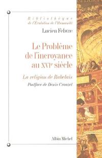 Le problème de l'incroyance au XVIe siècle : la religion de Rabelais