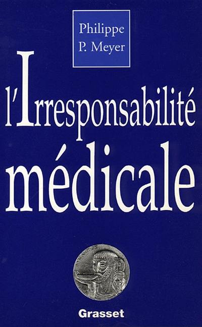 L'Irresponsabilité médicale