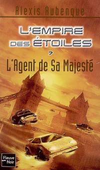 L'Empire des étoiles. Vol. 7. L'agent de Sa Majesté