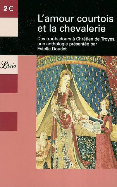 L'amour courtois et la chevalerie : des troubadours à Chrétien de Troyes