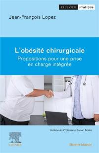 L'obésité chirurgicale : propositions pour une prise en charge intégrée