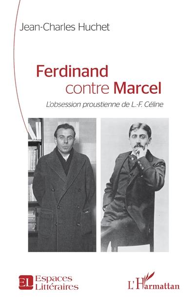 Ferdinand contre Marcel : l'obsession proustienne de L.-F. Céline