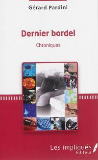 Dernier bordel : chroniques