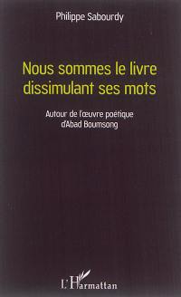 Nous sommes le livre dissimulant ses mots : autour de l'oeuvre poétique d'Abad Boumsong