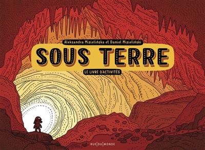 Sous terre : le livre d'activités