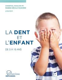 La dent et l'enfant : de 0 à 16 ans