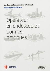 Opérateur en endoscopie : bonnes pratiques : endoscopie industrielle