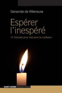 Espérer l'inespéré : 15 témoins pour retrouver la confiance