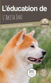 L'éducation de l'akita inu : toutes les astuces pour un akita inu bien éduqué : 2021