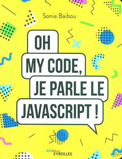 Oh my code, je parle le JavaScript !