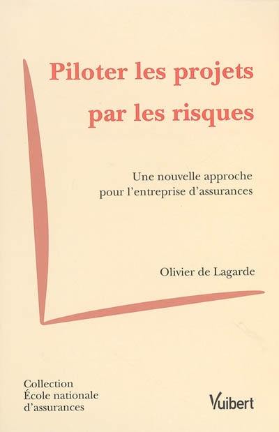 Piloter les projets par les risques : une nouvelle approche pour l'entreprise d'assurance