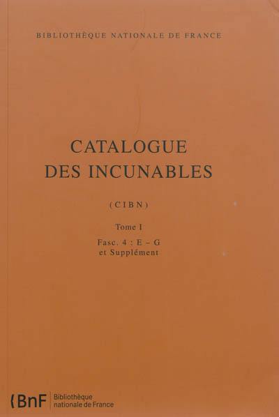 Catalogue des incunables : CIBN. Vol. 1-4. E-G et supplément