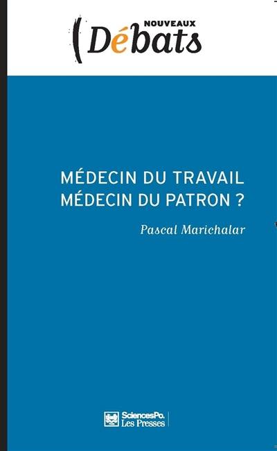 Médecin du travail, médecin du patron ? : l'indépendance médicale en question