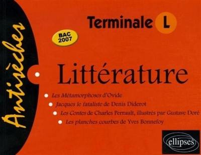 Littérature terminale L, bac 2007 : les Métamorphoses d'Ovide, Contes de Perrault illustrés par Gustave Doré, Jacques le Fataliste de Diderot, Les planches courbes de Bonnefoy