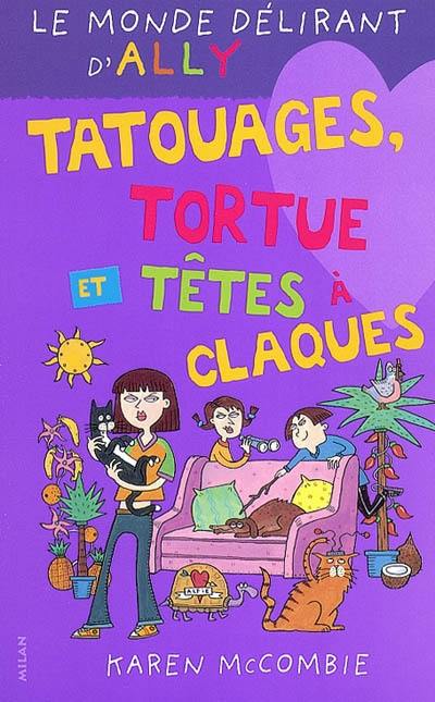 Le monde délirant d'Ally. Vol. 8. Tatouages, tortue et têtes à claques