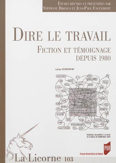 Dire le travail : fiction et témoignage depuis 1980