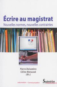 Ecrire au magistrat : nouvelles normes, nouvelles contraintes