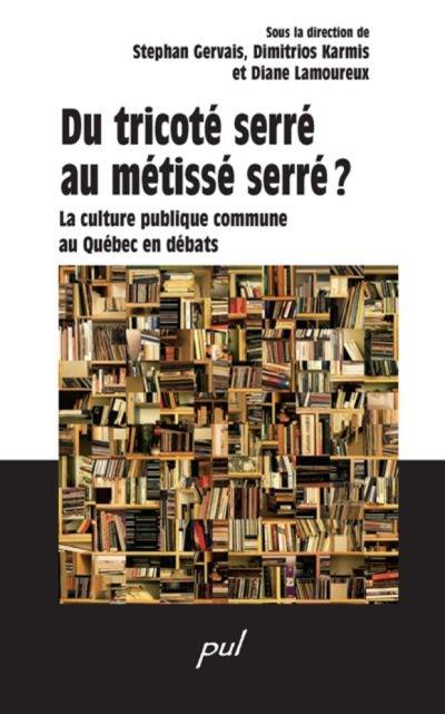 Du tricoté serré au métissé serré? : culture publique commune au Québec en débats