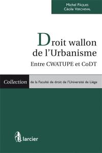 Droit wallon de l'urbanisme : entre CWATUPE et CoDT