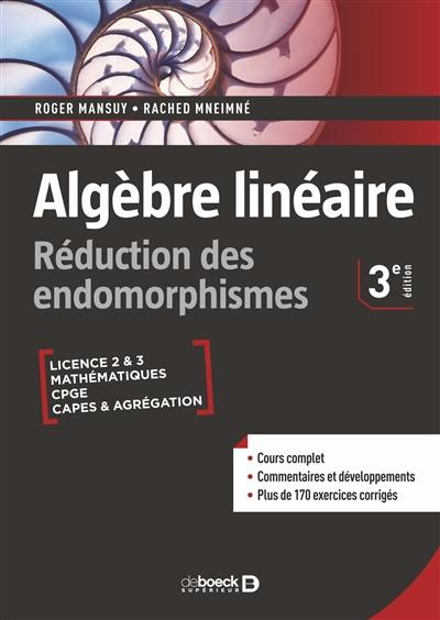 Algèbre linéaire, réduction des endomorphismes : licence 2 & 3 mathématiques, CPGE, Capes & agrégation