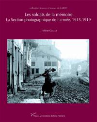 Les soldats de la mémoire : la Section photographique de l'armée, 1915-1919