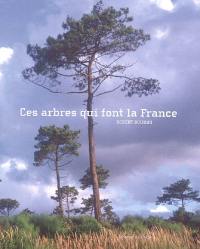 Ces arbres qui font la France