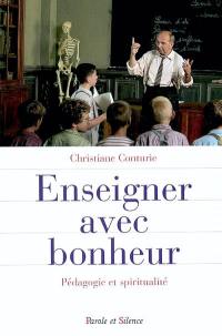 Enseigner avec bonheur : pédagogie et spiritualité