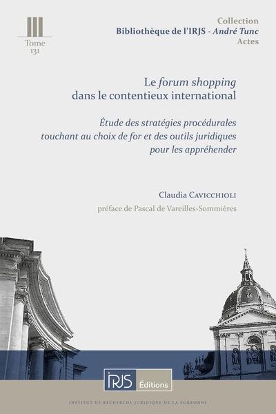 Le forum shopping dans le contentieux international : étude des stratégies procédurales touchant au choix de for et des outils juridiques pour les appréhender