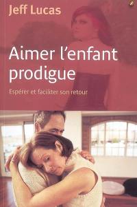 Aimer l'enfant prodigue