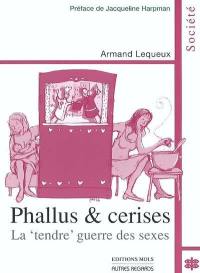 Phallus et cerises ou La tendre guerre des sexes